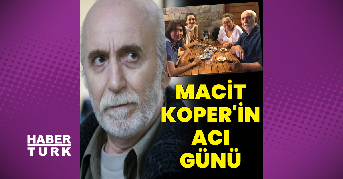 Macit Koper’in acı günü